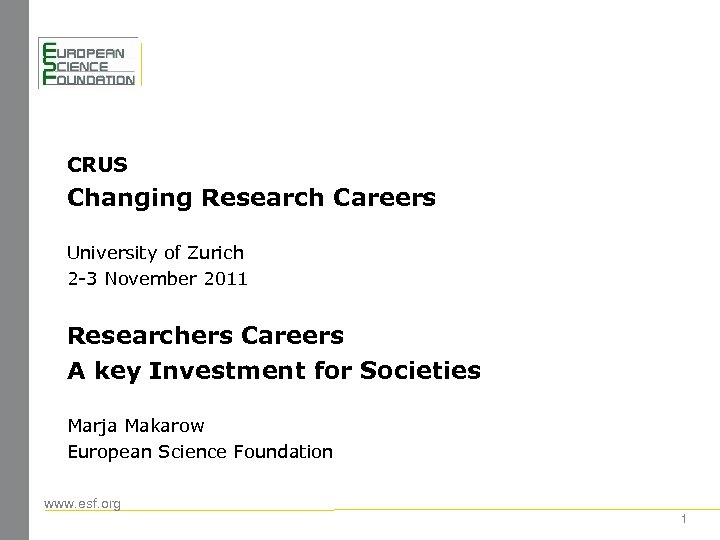 CRUS Changing Research Careers University of Zurich 2 -3 November 2011 Researchers Careers A