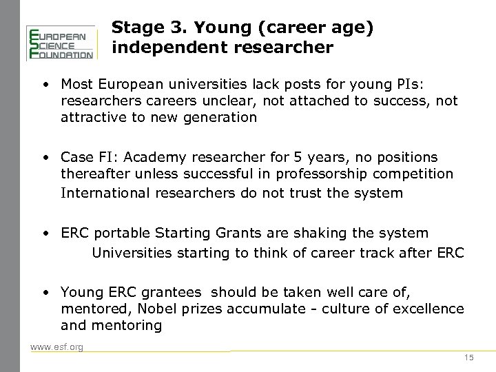 Stage 3. Young (career age) independent researcher • Most European universities lack posts for