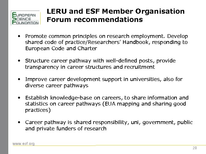 LERU and ESF Member Organisation Forum recommendations • Promote common principles on research employment.