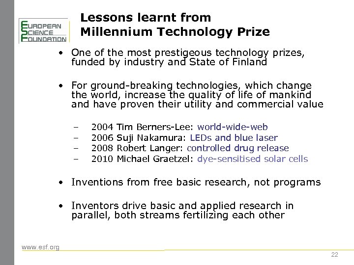Lessons learnt from Millennium Technology Prize • One of the most prestigeous technology prizes,