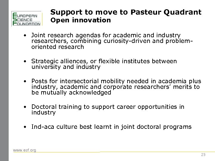 Support to move to Pasteur Quadrant Open innovation • Joint research agendas for academic