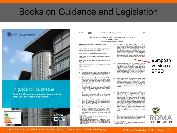 Books on Guidance and Legislation European version of EPBD Stroma Certification – ABBE Level