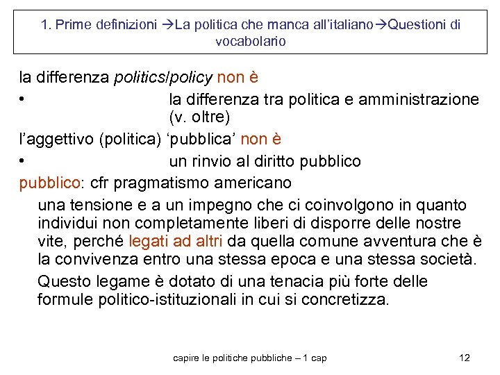 1. Prime definizioni La politica che manca all’italiano Questioni di vocabolario la differenza politics/policy