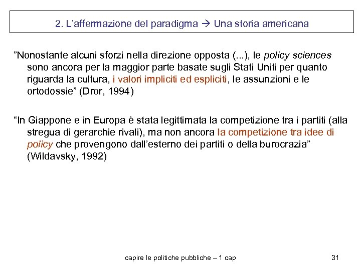 2. L’affermazione del paradigma Una storia americana ”Nonostante alcuni sforzi nella direzione opposta (.