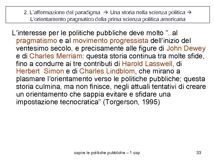 2. L’affermazione del paradigma Una storia nella scienza politica L’orientamento pragmatico della prima scienza