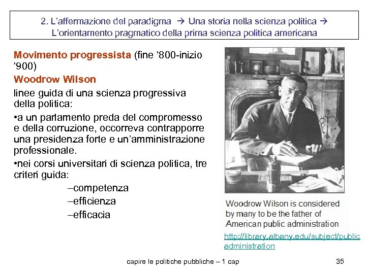 2. L’affermazione del paradigma Una storia nella scienza politica L’orientamento pragmatico della prima scienza