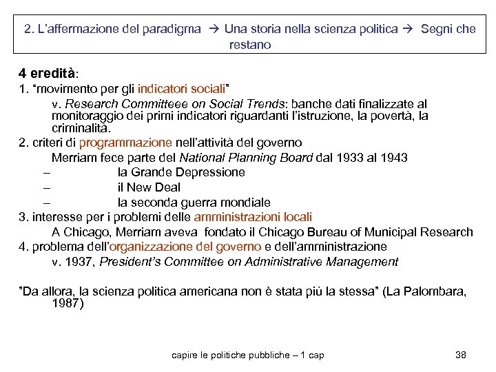 2. L’affermazione del paradigma Una storia nella scienza politica Segni che restano 4 eredità: