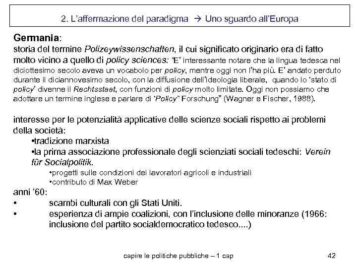 2. L’affermazione del paradigma Uno sguardo all’Europa Germania: storia del termine Polizeywissenschaften, il cui