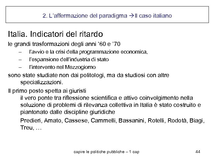 2. L’affermazione del paradigma Il caso italiano Italia. Indicatori del ritardo le grandi trasformazioni