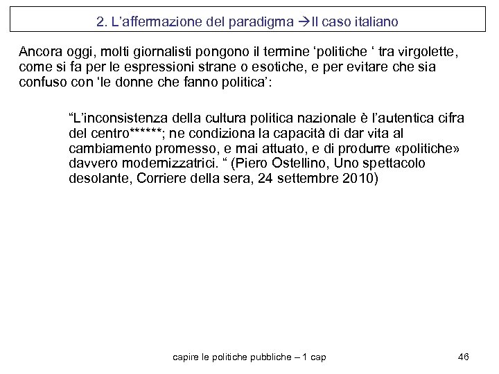 2. L’affermazione del paradigma Il caso italiano Ancora oggi, molti giornalisti pongono il termine