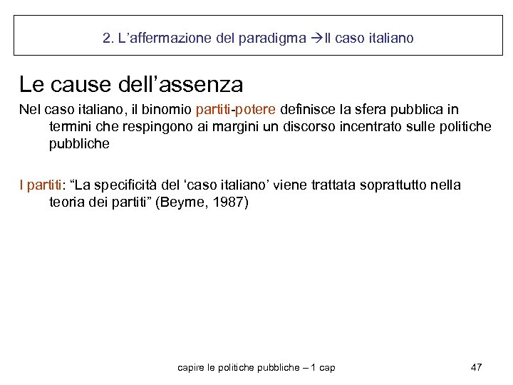 2. L’affermazione del paradigma Il caso italiano Le cause dell’assenza Nel caso italiano, il
