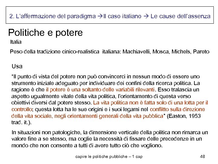 2. L’affermazione del paradigma Il caso italiano Le cause dell’assenza Politiche e potere Italia