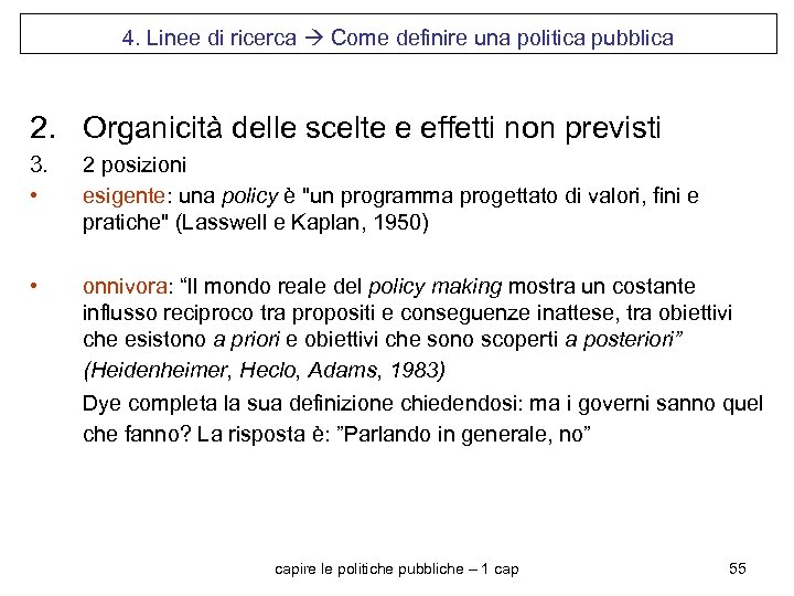 4. Linee di ricerca Come definire una politica pubblica 2. Organicità delle scelte e
