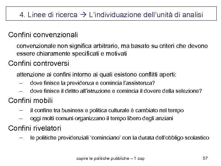 4. Linee di ricerca L’individuazione dell’unità di analisi Confini convenzionale non significa arbitrario, ma