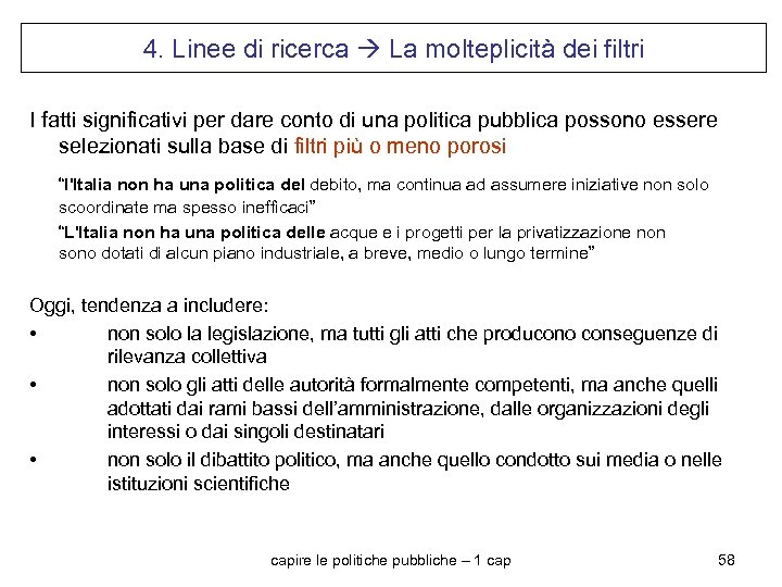 4. Linee di ricerca La molteplicità dei filtri I fatti significativi per dare conto