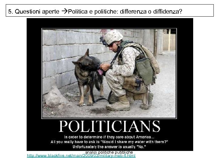 5. Questioni aperte Politica e politiche: differenza o diffidenza? analisi politiche pubbliche http: //www.