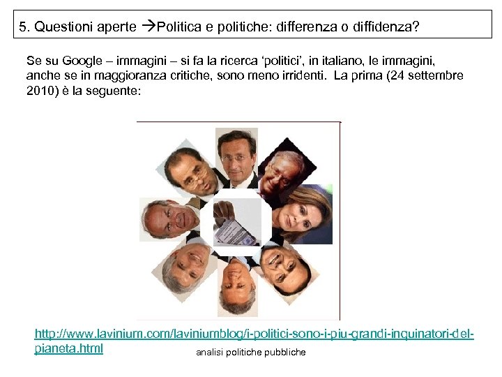 5. Questioni aperte Politica e politiche: differenza o diffidenza? Se su Google – immagini