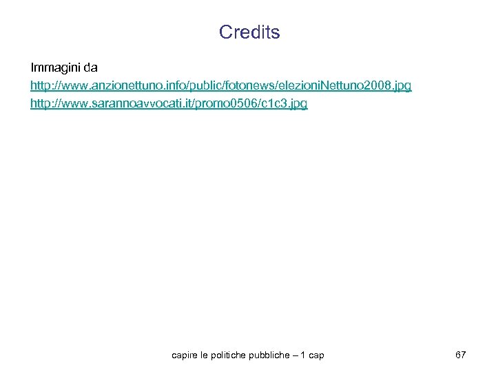 Credits Immagini da http: //www. anzionettuno. info/public/fotonews/elezioni. Nettuno 2008. jpg http: //www. sarannoavvocati. it/promo