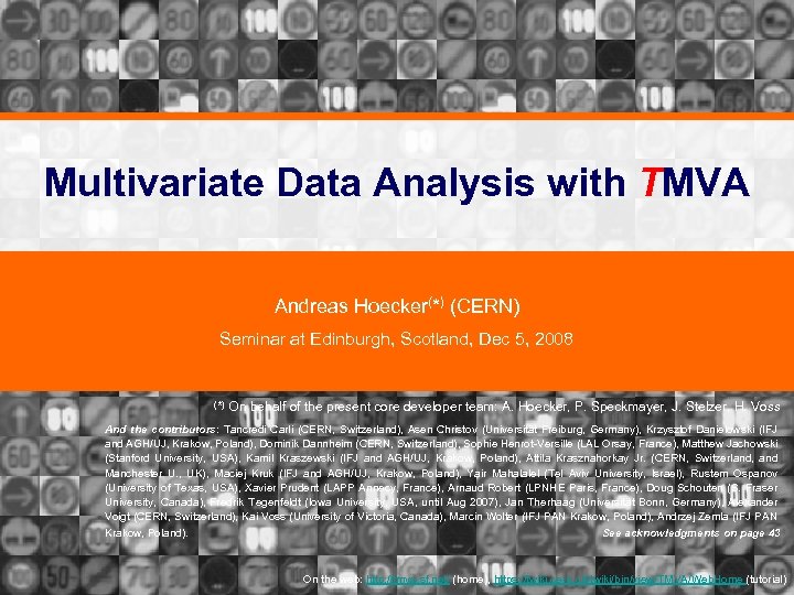 Multivariate Data Analysis with TMVA Andreas Hoecker(*) (CERN) Seminar at Edinburgh, Scotland, Dec 5,