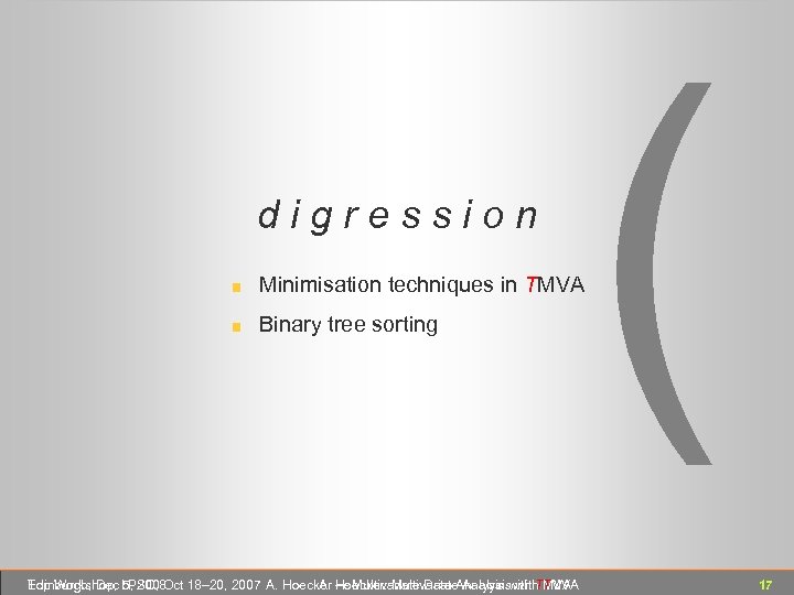 digression Minimisation techniques in TMVA Binary tree sorting Edinburgh, Dec 5, 2008 Top Workshop,