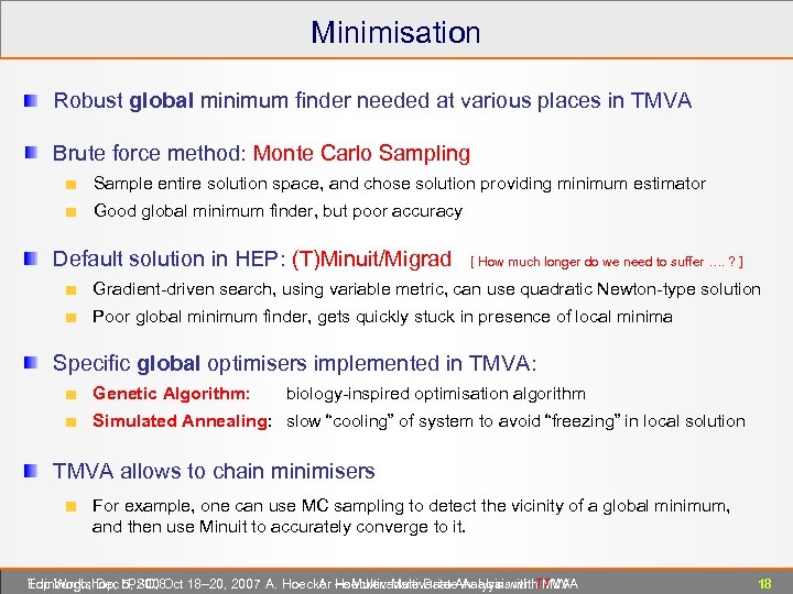 Minimisation Robust global minimum finder needed at various places in TMVA Brute force method: