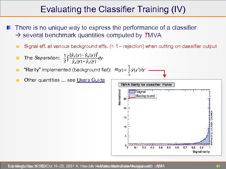Evaluating the Classifier Training (IV) There is no unique way to express the performance
