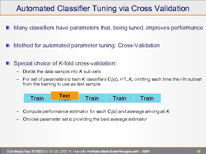 Automated Classifier Tuning via Cross Validation Many classifiers have parameters that, being tuned, improves