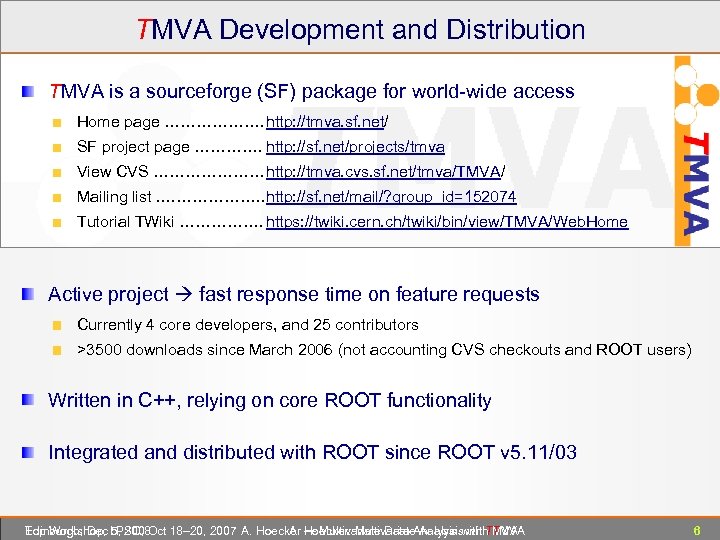 TMVA Development and Distribution TMVA is a sourceforge (SF) package for world-wide access Home