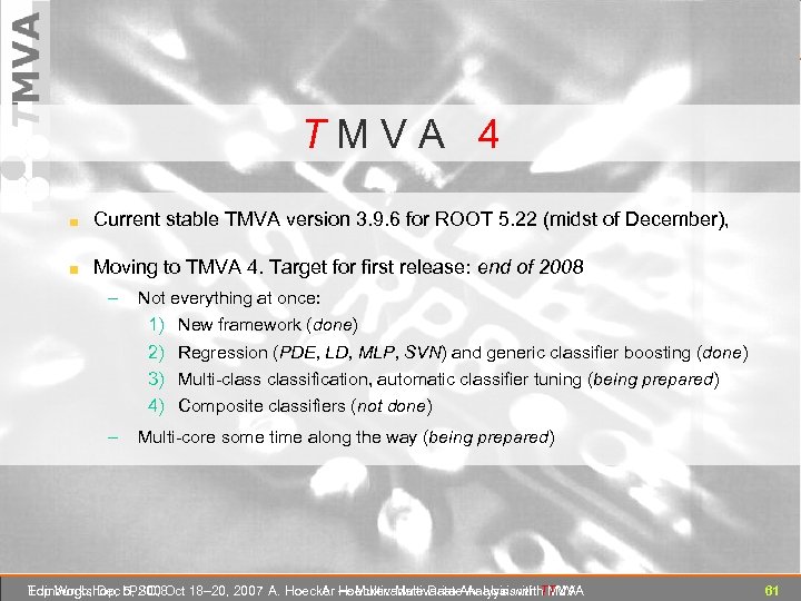 T M V A 4 Current stable TMVA version 3. 9. 6 for ROOT