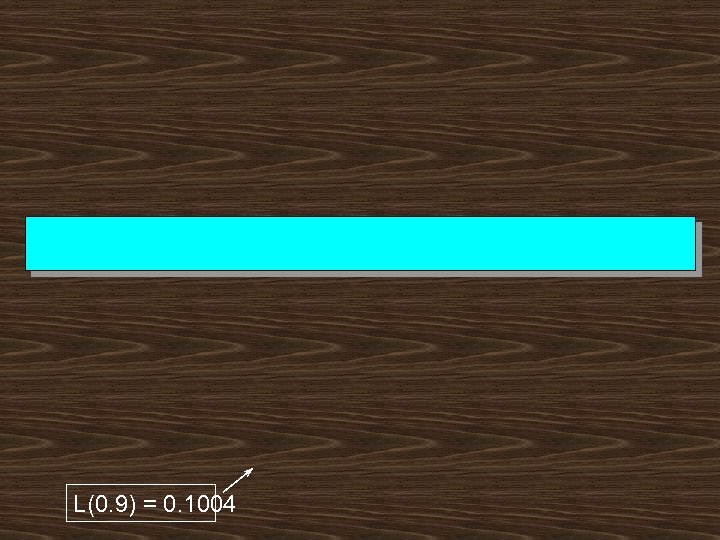 L(0. 9) = 0. 1004 