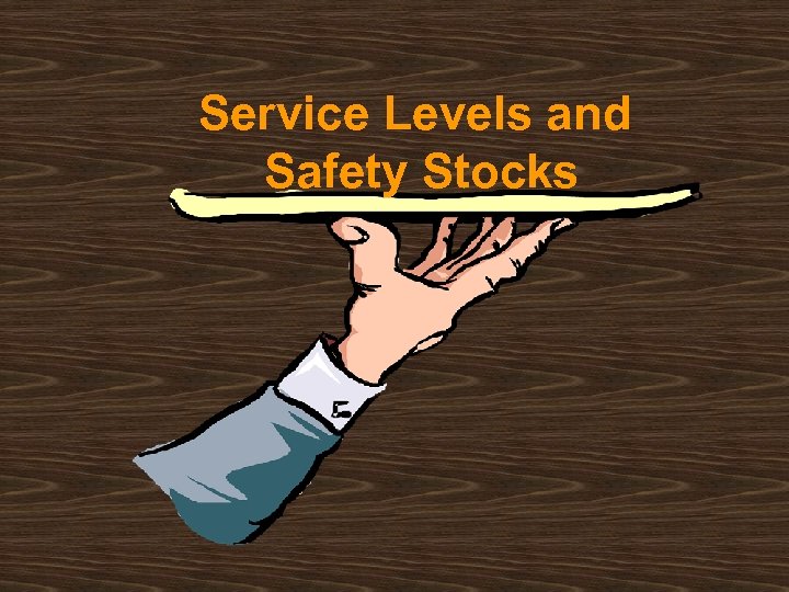 Service Levels and Safety Stocks 