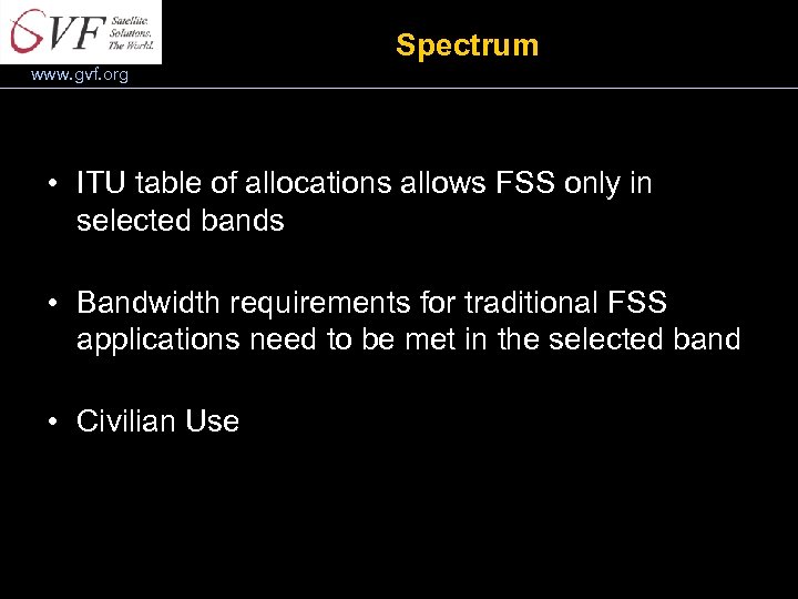 Spectrum www. gvf. org • ITU table of allocations allows FSS only in selected