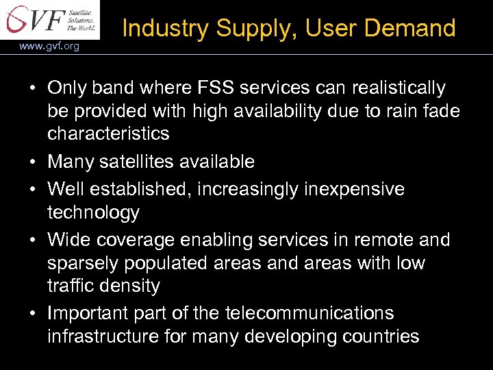 www. gvf. org Industry Supply, User Demand • Only band where FSS services can