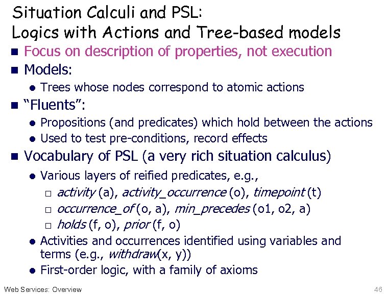 Situation Calculi and PSL: Logics with Actions and Tree-based models Focus on description of