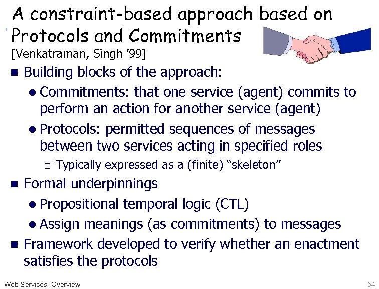 A constraint-based approach based on Protocols and Commitments [Venkatraman, Singh ’ 99] n Building