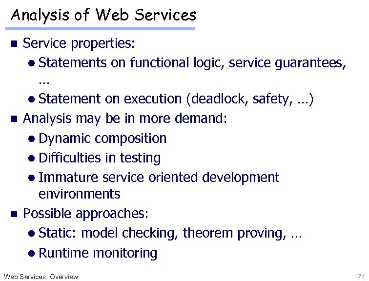 Analysis of Web Services Service properties: l Statements on functional logic, service guarantees, …