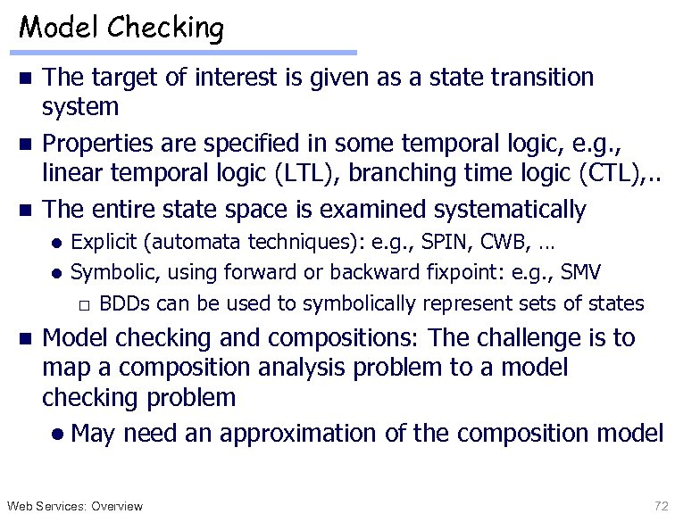Model Checking The target of interest is given as a state transition system n