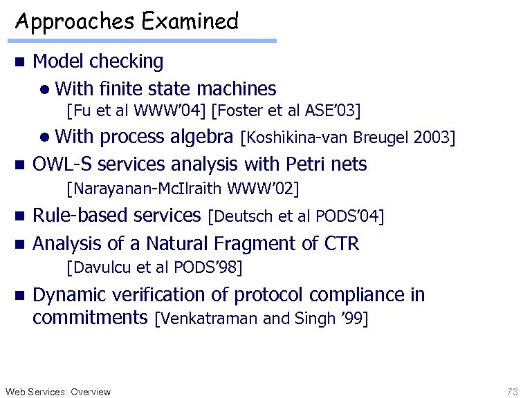 Approaches Examined n Model checking l With finite state machines [Fu et al WWW’