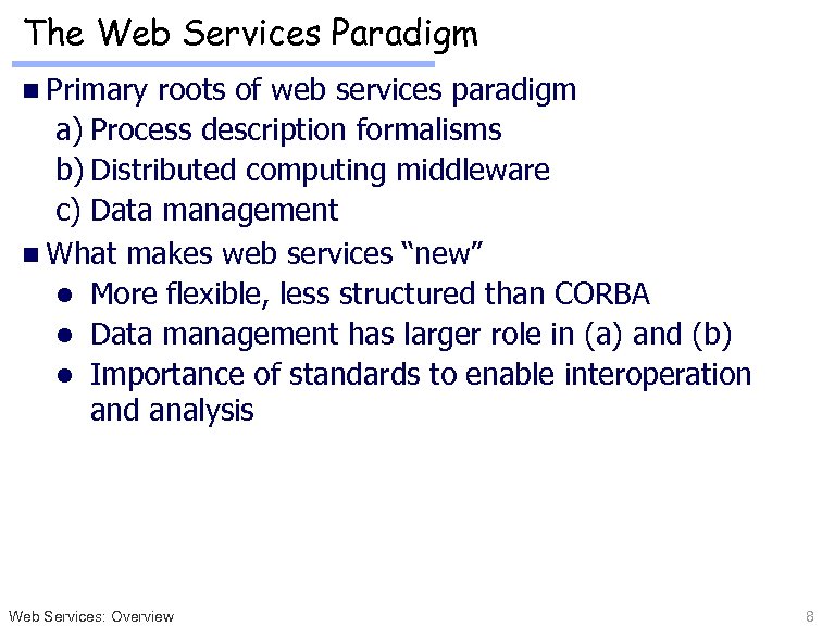 The Web Services Paradigm n Primary roots of web services paradigm a) Process description