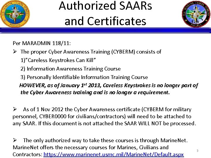 Authorized SAARs and Certificates Per MARADMIN 118/11: Ø The proper Cyber Awareness Training (CYBERM)