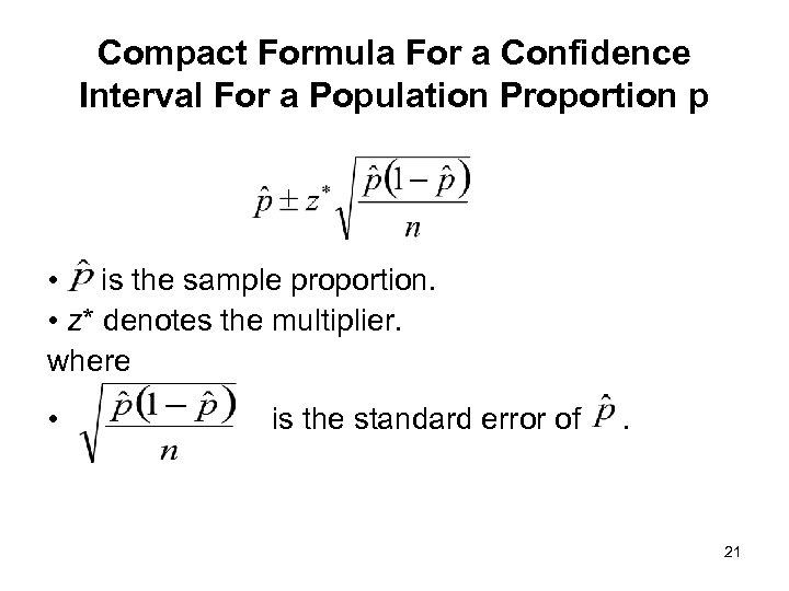 Compact Formula For a Confidence Interval For a Population Proportion p • is the