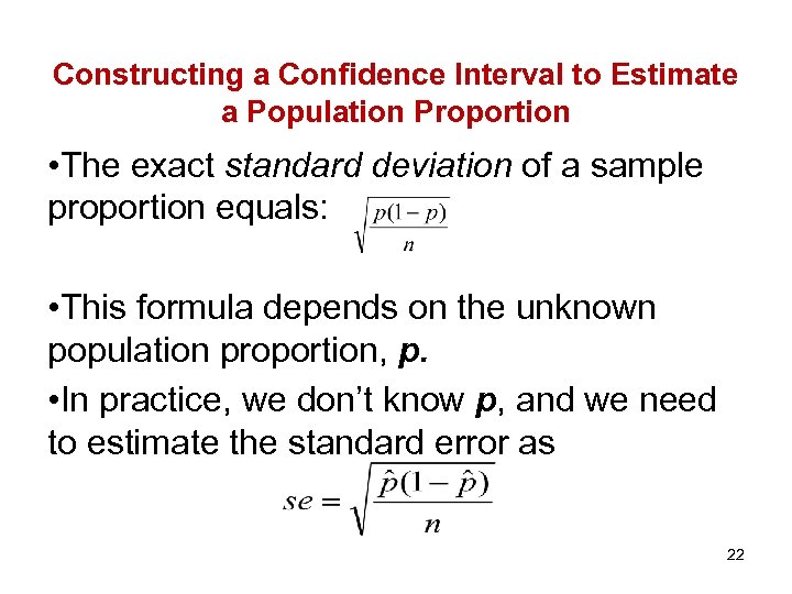 Constructing a Confidence Interval to Estimate a Population Proportion • The exact standard deviation