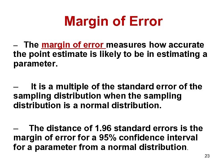 Margin of Error – The margin of error measures how accurate the point estimate