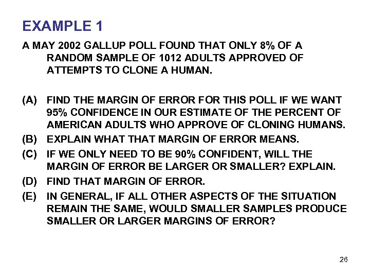 EXAMPLE 1 A MAY 2002 GALLUP POLL FOUND THAT ONLY 8% OF A RANDOM