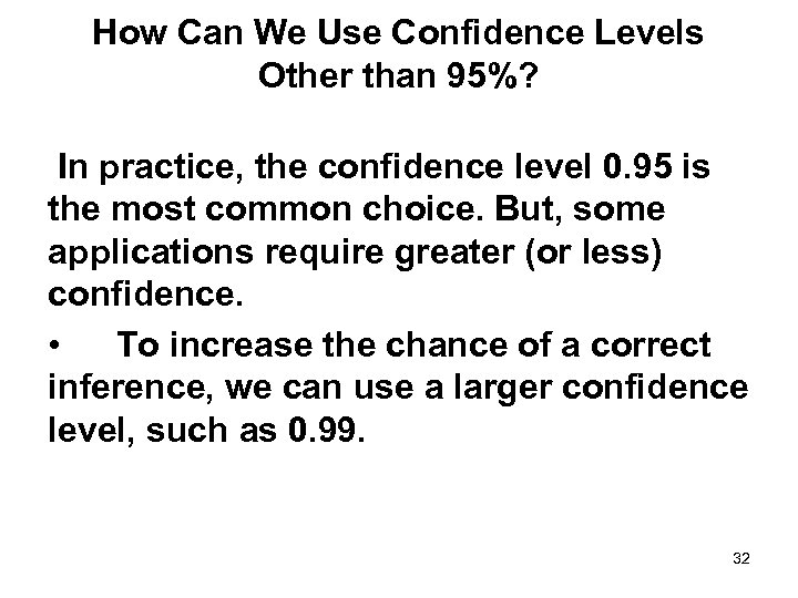 How Can We Use Confidence Levels Other than 95%? In practice, the confidence level