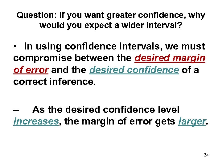 Question: If you want greater confidence, why would you expect a wider interval? •
