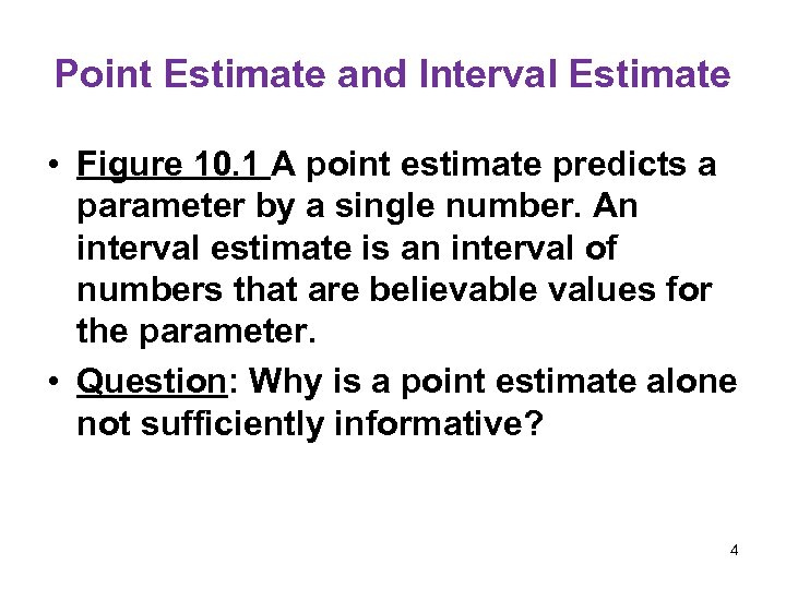 Point Estimate and Interval Estimate • Figure 10. 1 A point estimate predicts a
