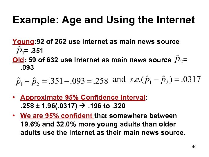 Example: Age and Using the Internet Young: 92 of 262 use Internet as main