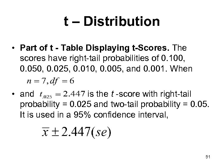 t – Distribution • Part of t - Table Displaying t-Scores. The scores have