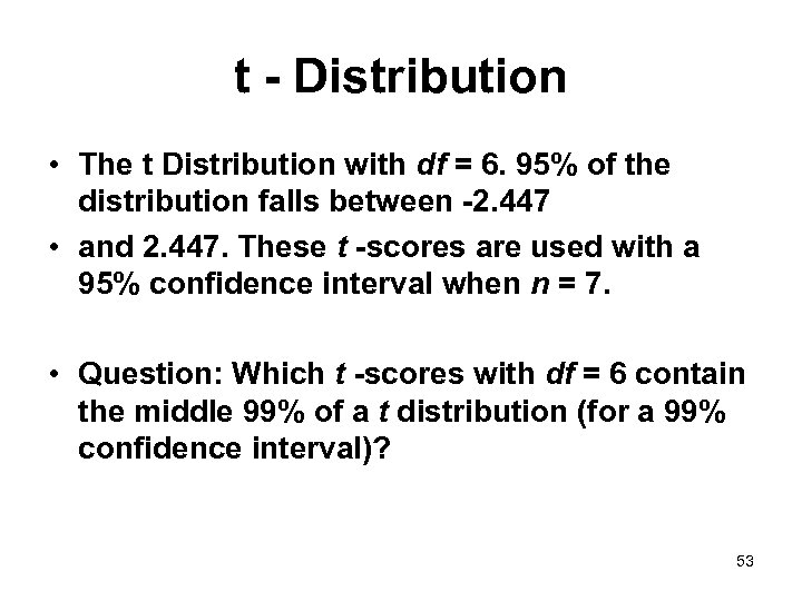 t - Distribution • The t Distribution with df = 6. 95% of the